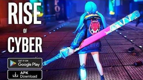 Rise of Cyber gameplay walkthroughs (Android iOS)