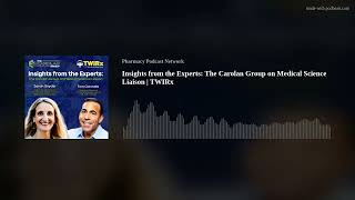Insights from the Experts: The Carolan Group on Medical Science Liaison | TWIRx