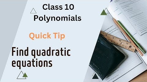 Find quadratic equations|Exercise 2.2 part 2 class 10