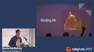 Rubyfuza 2017: Kevin McKelvin - What's new in Ruby 2.4