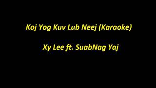 Koj Yog Kuv Lub Neej - Xy Lee feat. SuabNag Yaj (Karaoke)