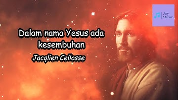 DALAM NAMA YESUS ADA KESEMBUHAN (Lirik) || Jacqlien Celosse