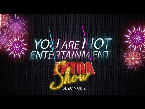 You Are Not Enteratinment - EXTRA Show