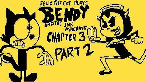 Felix The Cat Plays Bendy And The Ink Machine Chapter 3 Part 2