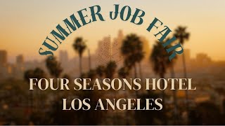 Summer Job Fair at Four Seasons Hotel Los Angeles At Beverly Hills | Hotel Job Vacancy | Recruitment