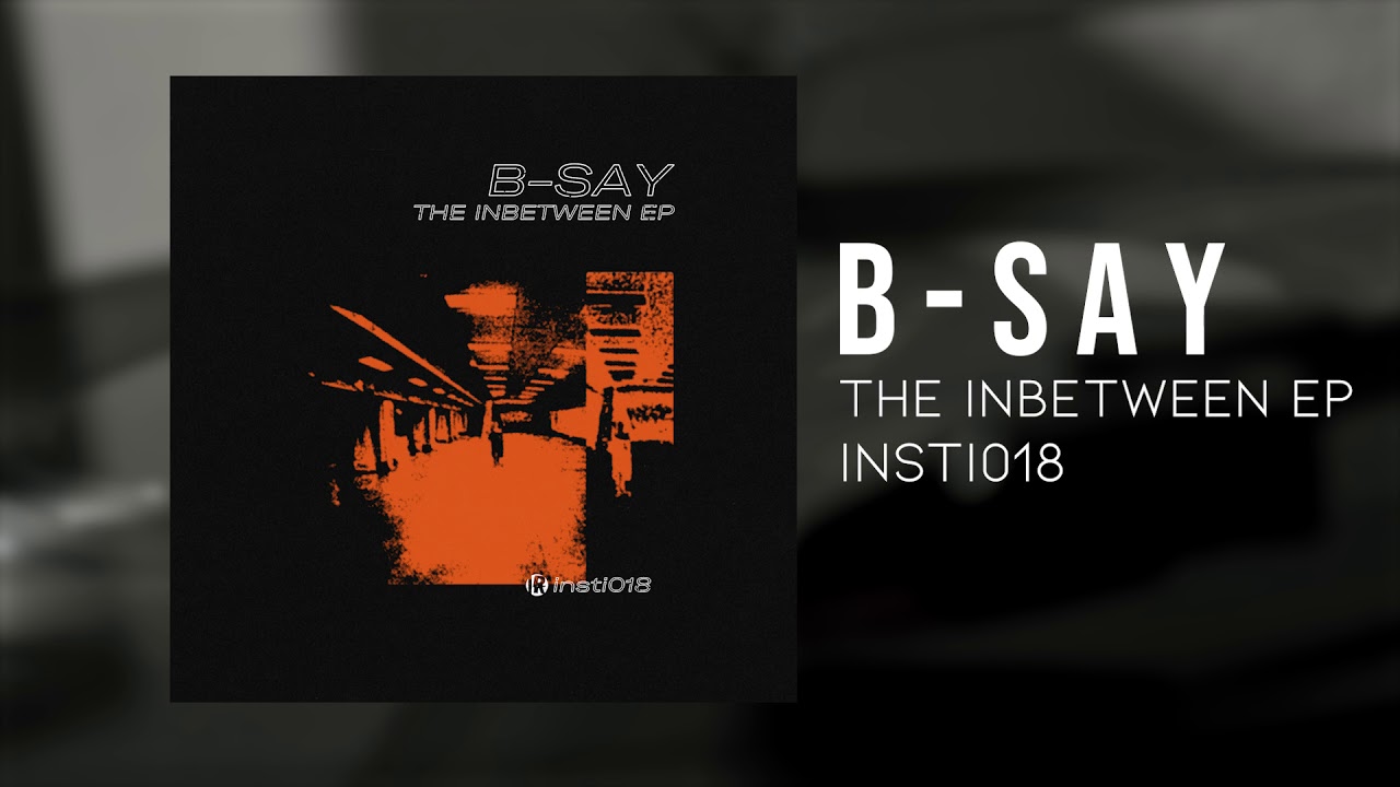 B-Say - The Inbetween EP [INSTi018]