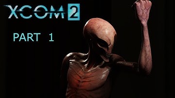 Xcom2 Part 1