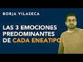 Las 3 emociones dominantes de cada eneatipo | Borja Vilaseca