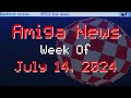 Amiga News Week of July 14, 2024 With AmigaBill
