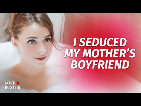 I Seduced My Mother’s BF | @LoveBuster_