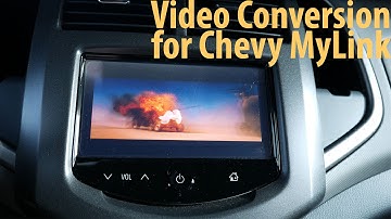 Video Conversion for Chevrolet MyLink Video Playback