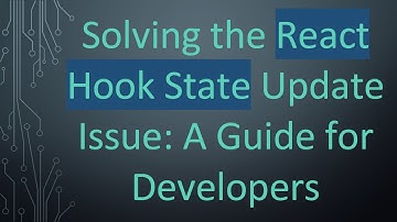 Solving the React Hook State Update Issue: A Guide for Developers