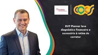 BVP PLANNER LEVA DIAGNÓSTICO FINANCEIRO E SUCESSÓRIO À ROTINA DO CORRETOR