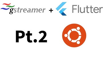 Using GStreamer in your Flutter project - Pt.2 Linux