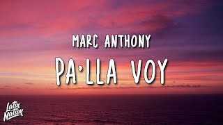 Marc Anthony - Pa'lla Voy (Lyrics/Letra)