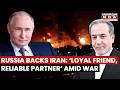 Russia Backs Iran In War Putin Calls Moscow Loyal Friend As US Conflict Escalates