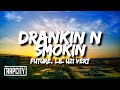 Future & Lil Uzi Vert - Drankin N Smokin (Lyrics)