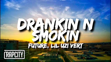 Future & Lil Uzi Vert - Drankin N Smokin (Lyrics)