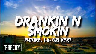 Future \& Lil Uzi Vert - Drankin N Smokin (Lyrics)