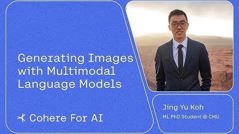 Jing Yu Koh - Generating Images with Multimodal Language Models