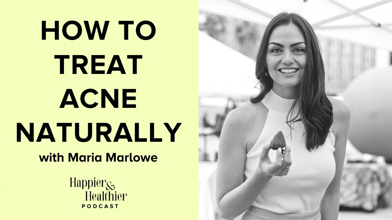 How To Treat Acne Naturally With Maria Marlowe - YouTube