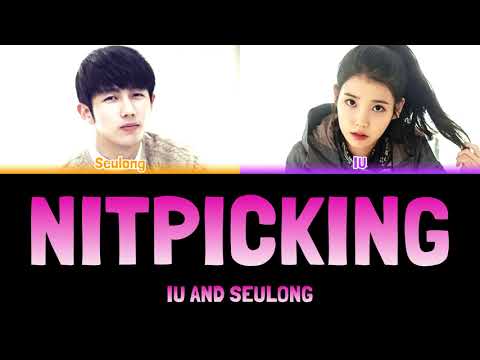 IU AND SEULONG - NITPICKING (잔소리) [Colour Coded Lyrics Han/Rom/Eng]
