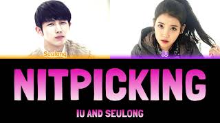 IU AND SEULONG - NITPICKING (잔소리) [Colour Coded Lyrics Han/Rom/Eng]