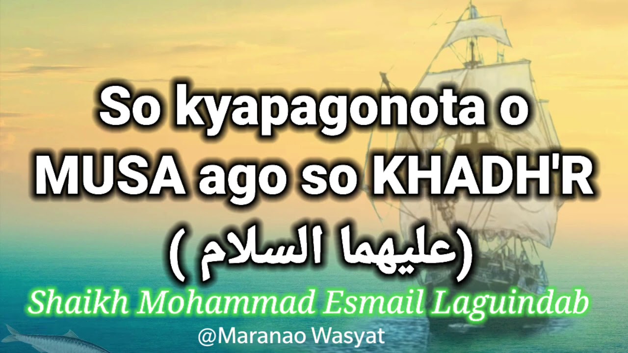 So kyapagonota o Musa ago Khadh'r | Maranao Wasyat | Mohammad Esmail | islam religion practices