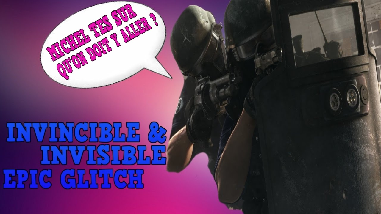 GLITCH ETRE INVINCIBLE & INVISIBLE RAINBOW SIX SIEGE PS4/XBOX/PC - YouTube