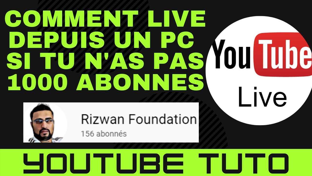 YOUTUBE TUTO "COMMENT FAIRE UN LIVE DEPUIS UN PC SANS AVOIR 1000