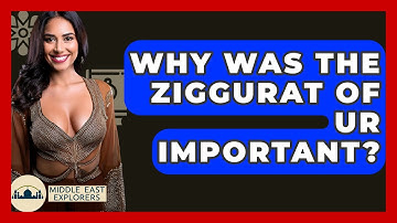 Why Was The Ziggurat Of Ur Important? - Middle East Explorers