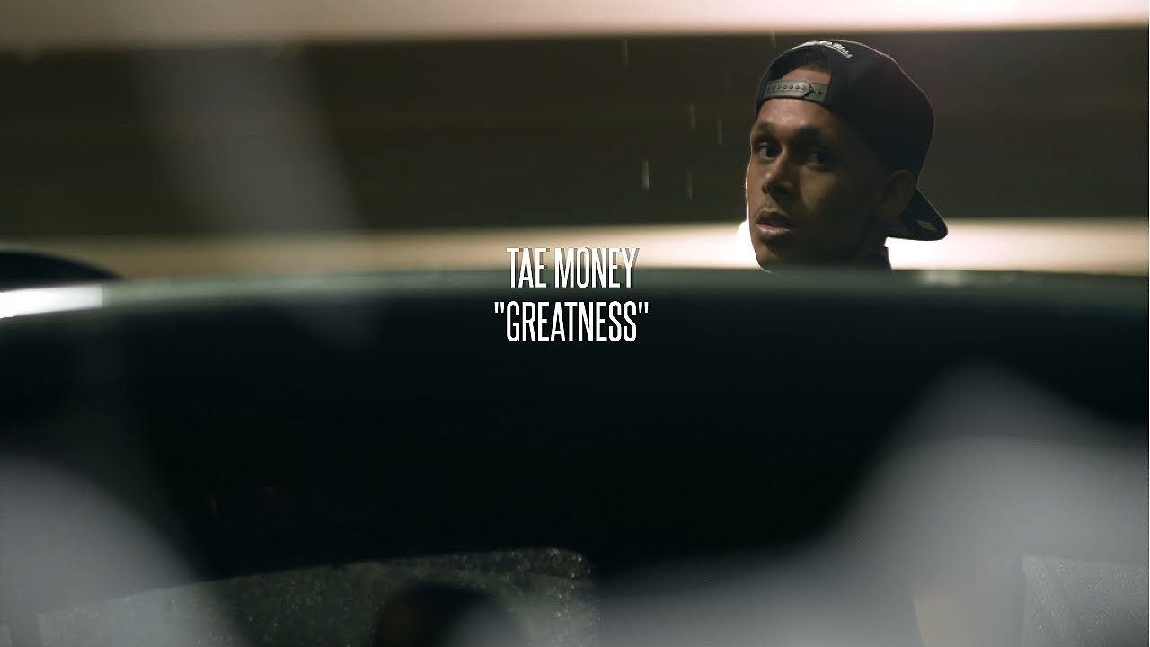Tae Money - Greatness (Official Music Video)