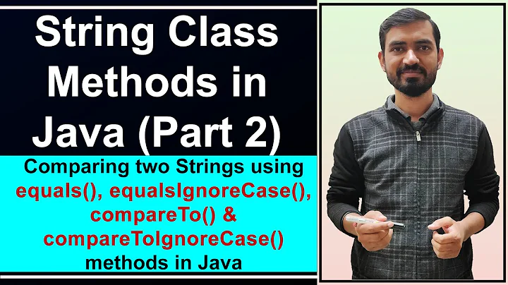 Comparing Two Strings Using equals(), equalsIgnoreCase() & compareTo() compareToIgnoreCase() Methods