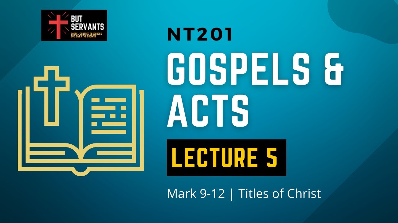 Lecture 5 NT201 Mark 9 12 Titles Of Christ Rev Tim Nicholls lecture-5-nt201-mark-9-12-titles-of-christ-rev-tim-nicholls