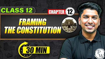 FRAMING THE CONSTITUTION  - Full Chapter in 30 Min | Class 12th HISTORY