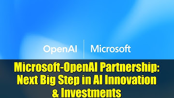Microsoft-OpenAI Partnership: Next Big Step in AI Innovation & Investments
