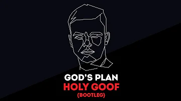GOD'S PLAN (HOLY GOOF BOOTLEG)