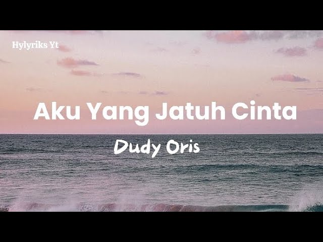 Aku Yang Jatuh Cinta-Dudy Oris (Lirik Lagu) class=