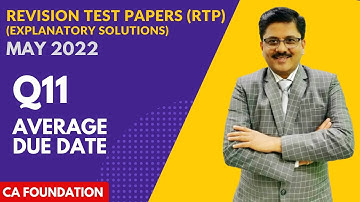 RTP | Q11 (Average Due Date) | May 2022 | CA Foundation | CA Sapan Sir