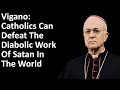 Vigano: Catholics Can Defeat The Diabolic Work Of Satan In The World