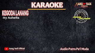 KEGODA LANANG || ETY ASHELLA || KARAOKE || VERSI SINGA DANGDUT PUTRA PA'I MUDA
