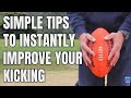 SIMPLE TIPS TO INSTANTLY IMPROVE YOUR AFL KICKING