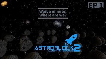 AstroBlock 2: Lost in Space (Wait a minute? Where are we!?)