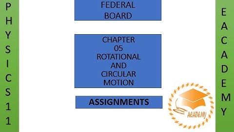 Physics| Class 11| Chapter 5| Rotational and Circular Motion| Assignments