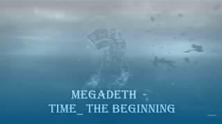 Megadeth -  Time/The Beginning/
