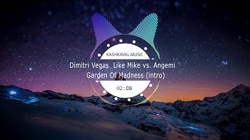 Dimitri Vegas  Like Mike vs. Angemi - Garden Of Madness (intro)
