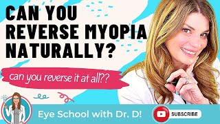 Can you reverse myopia? Can you reverse myopia naturally?