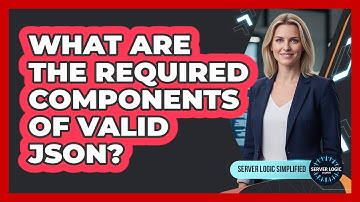 What Are The Required Components Of Valid JSON?