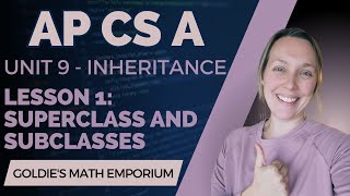 AP CSA – Unit 9: Inheritance – Lesson 1: Superclasses and Subclasses
