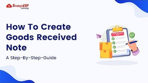 How To Make Goods Received Note | Step-by-Step Guide